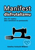 Manifest disfrutalizmu - Kateřina Varhaník Wildová, 2016