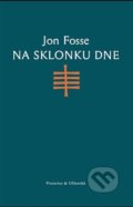 Na sklonku dne - Jon Fosse, Pistorius & Olšanská, 2016