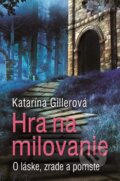 Hra na milovanie - Katarína Gillerová, Slovenský spisovateľ, 2016
