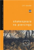 Kniha: Shakespeare na piercingu (Jiří Staněk). Host, 2002