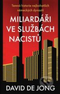 E-kniha: Miliardáři ve službách nacistů - Temná historie nejbohatších německých dynastií (David de Jong). X Nakladatelství Universum