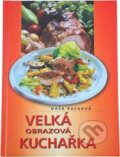 Kniha: Velká obrazová kuchařka (Daša Racková). Ikar, 2002