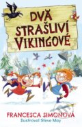 Dva strašliví vikingové - Francesca Simon, Steve May (ilustrátor), 2024