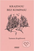 Kniha: Krajinou bez kompasu (Tamara Kopřivová). Nava, 2012
