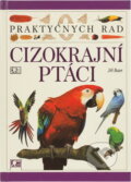 Kniha: Cizokrajní ptáci (David Alderton). Ikar, 1997