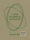 Lucie Svoboda Mičíková. Playlist - Tereza Záchová, Kosmas s.r.o.(HK), 2024