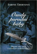 Kniha: Osudy porodní báby (Sabine Ebert). , 2015