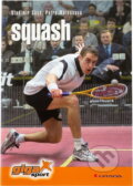 Kniha: Squash (Vladimír Süss a Petra Fořterová). Grada, 2006