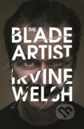 The Blade Artist - Irvine Welsh, Jonathan Cape, 2016