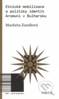 Kniha: Etnická mobilizace a politiky identit. (Markéta Zandlová). Univerzita Karlova v Praze, 2016