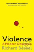 Violence - Richard Bessel, Simon & Schuster, 2016
