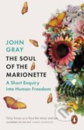 The Soul of the Marionette - John  Gray, Penguin Books, 2016
