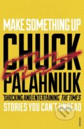Make Something Up - Chuck Palahniuk, Vintage, 2016