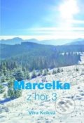 Marcelka z hor 3 - Věra Keilová, DUHA Press, 2016