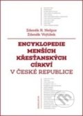 Encyklopedie menších křesťanských církví v České republice - Zdeněk R. Nešpor, Zdeněk Vojtíšek, Karolinum, 2016