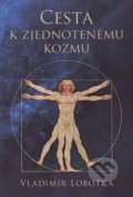 Cesta k zjednotenému kozmu - Vladimír Lobotka, Vydavateľstvo Spolku slovenských spisovateľov, 2016