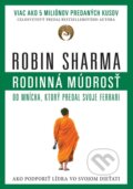 Rodinná múdrosť od mnícha, ktorý predal svoje Ferrari - Robin Sharma, Eastone Books, 2016