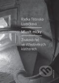 Mluvit mlčky - Radka Těšínská Lomičková, Karolinum, 2024