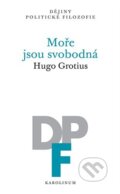 Moře jsou svobodná - Hugo Grotius, Karolinum, 2024