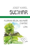 Florian Bílek, mlynář z Myšic / Lípa - Josef Karel Šlejhar, LEVYN, s.r.o., 2024