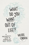 What Do You Want Out of Life? - Valerie Tiberius, Princeton University, 2023