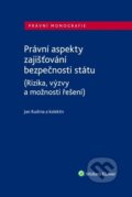 Právní aspekty zajišťování bezpečnosti státu - Jan Kudrna, Wolters Kluwer, 2023