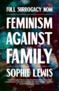 Kniha: Full Surrogacy Now (Sophie Lewis). Verso, 2021