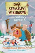 Dva strašliví vikingové a smradlavý berserk - Francesca Simon, Steve May (ilustrátor), 2024