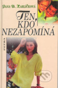 Kniha: Ten, kdo nezapomíná (Jana Karlíčková). SPIRA OBCHODNÍ SLUŽBA, 2002