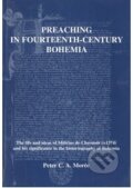 Preaching in Fourtenth - Century Bohemia - Peter C. A. Morée, Eman, 1999