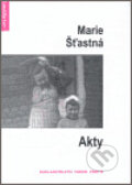 Kniha: Akty (Marie Šťastná). Protis, 2006