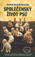 Kniha: Společenský život psů (Elizabeth Marshall Thomas). Rybka Publishers, 2003