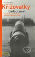 Kniha: Křižovatky budoucnosti (Pavel Nováček). G plus G, 1999