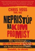 Nepristúp na kompromisy - Chris Voss, Tahl Raz, Eastone Books, 2016