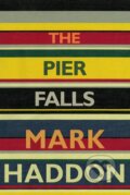 The Pier Falls - Mark Haddon, 2016