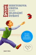 Kniha: Hektorova cesta aneb Hledání štěstí (Francois Lelord). Smart Press, 2011
