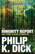 The Minority Report and Other Classic Stories - Philip K. Dick, , 2016