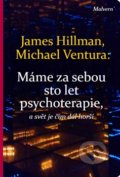 Máme za sebou sto let psychoterapie a svět je stále horší - James Hillman,  Michael Ventura, Malvern, 2016
