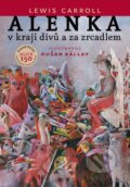 Alenka v kraji divů a za zrcadlem - Lewis Carroll, Slovart CZ, 2016