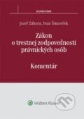 Zákon o trestnej zodpovednosti právnických osôb - Jozef Záhora, Ivan Šimovček, Wolters Kluwer, 2016