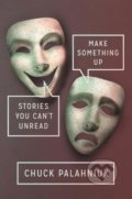 Make Something Up - Chuck Palahniuk, Random House, 2016