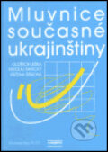 Kniha: Mluvnice současné ukrajinštiny (Nikolaj Savický, Oldřich Leška a Růžena Šišková). Slovanský ústav, 2001