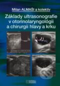 Základy ultrasonografie v otorinolaryngológii a chirurgii hlavy a krku - Milan Almaši, Herba, 2024