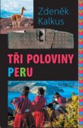Kniha: Tři poloviny Peru (Zdeněk Kalkus). Olympia, 2024