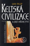 Keltská civilizace a její dědictví - Jan Filip, Academia, 1999