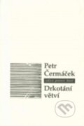 Kniha: Drkotání větví (Petr Čermáček). Host, 1999