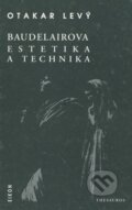 Kniha: Baudelairova estetika a technika (Otakar Levý). , 1999