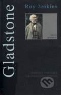 Kniha: Gladstone (Roy Jenkins). Prostor, 2000