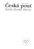 Kniha: Česká pouť Karla Hynka Máchy (Pavel Vašák). Karolinum, 1999