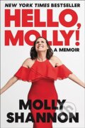 Hello Molly - Molly Shannon, Sean Wilsey, Ecco, 2023